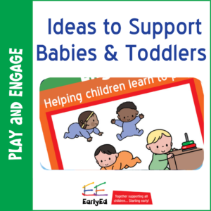 Ideas to support babies and toddlers